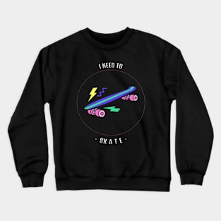 I need to skate retro aesthetic with logo tee - Skateboarding Crewneck Sweatshirt